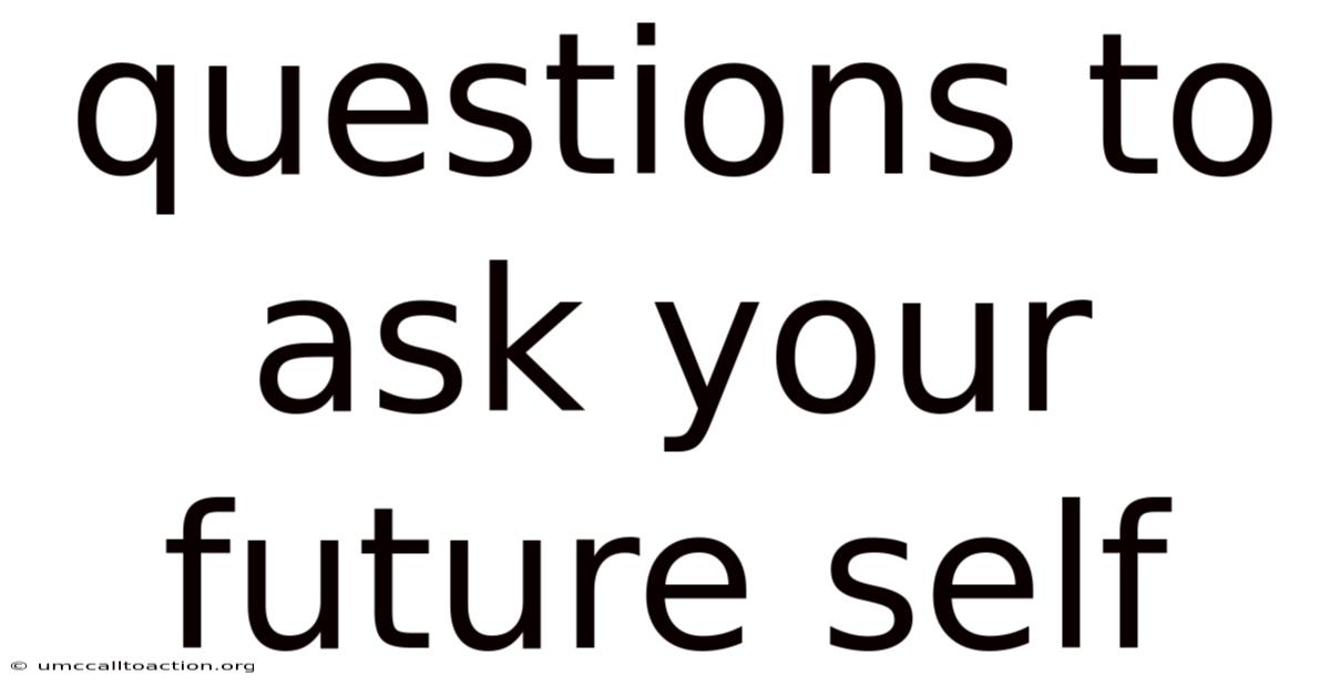 Questions To Ask Your Future Self