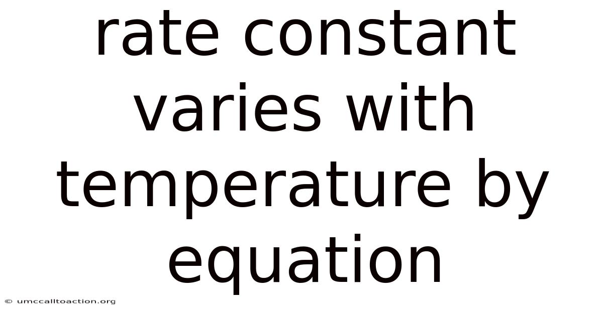 Rate Constant Varies With Temperature By Equation