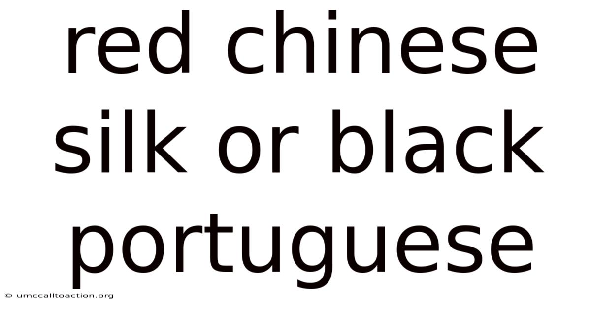 Red Chinese Silk Or Black Portuguese