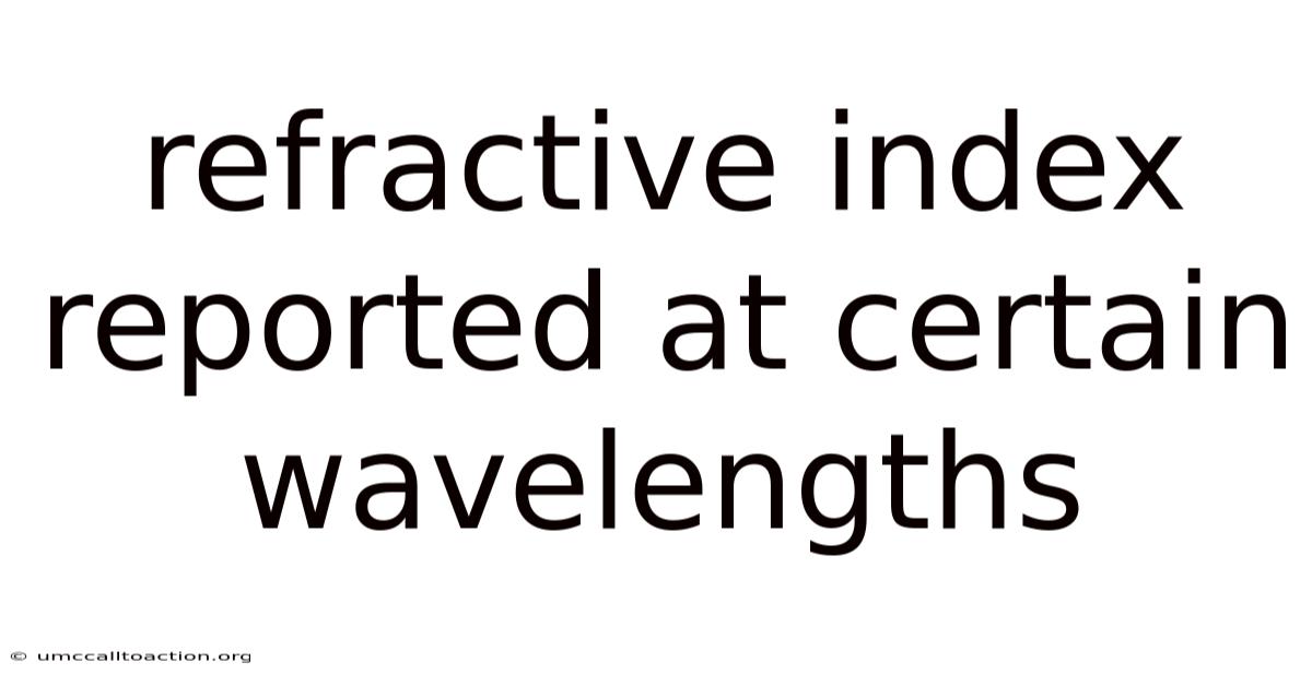 Refractive Index Reported At Certain Wavelengths