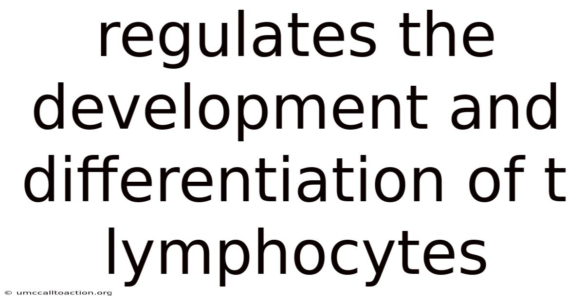 Regulates The Development And Differentiation Of T Lymphocytes