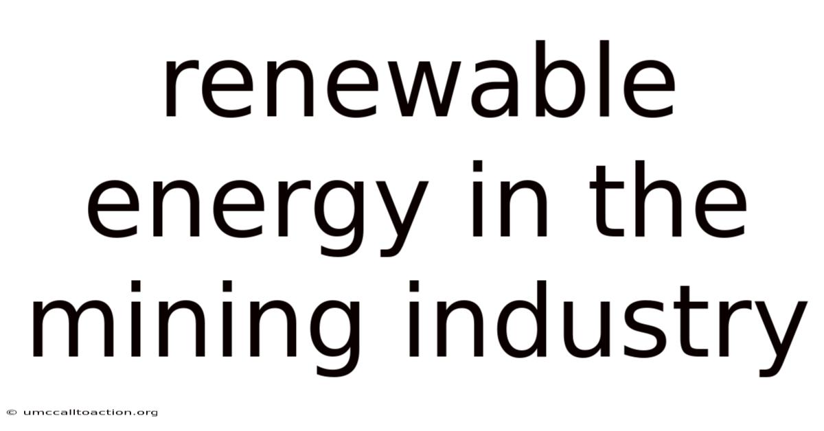 Renewable Energy In The Mining Industry