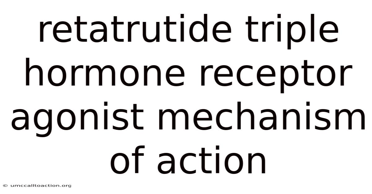 Retatrutide Triple Hormone Receptor Agonist Mechanism Of Action