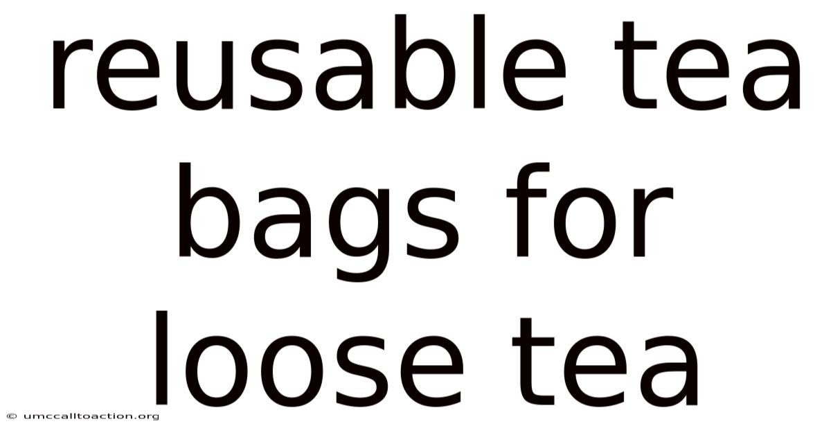 Reusable Tea Bags For Loose Tea
