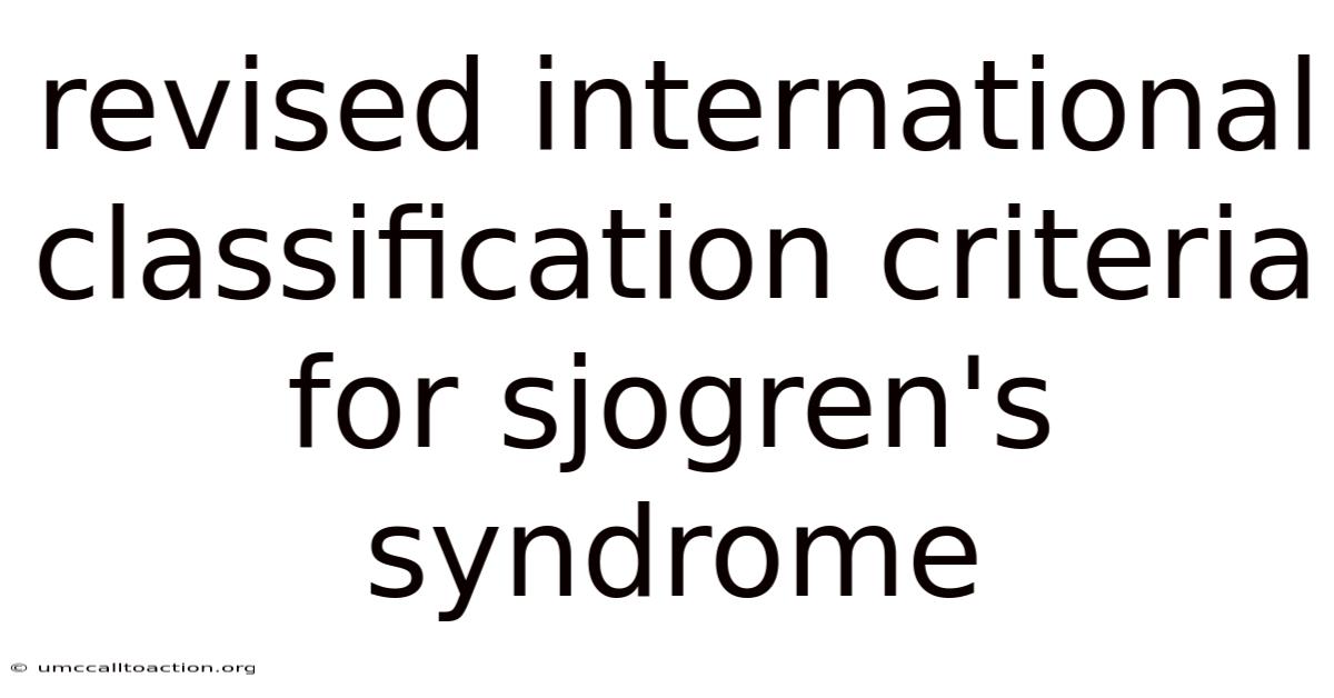 Revised International Classification Criteria For Sjogren's Syndrome