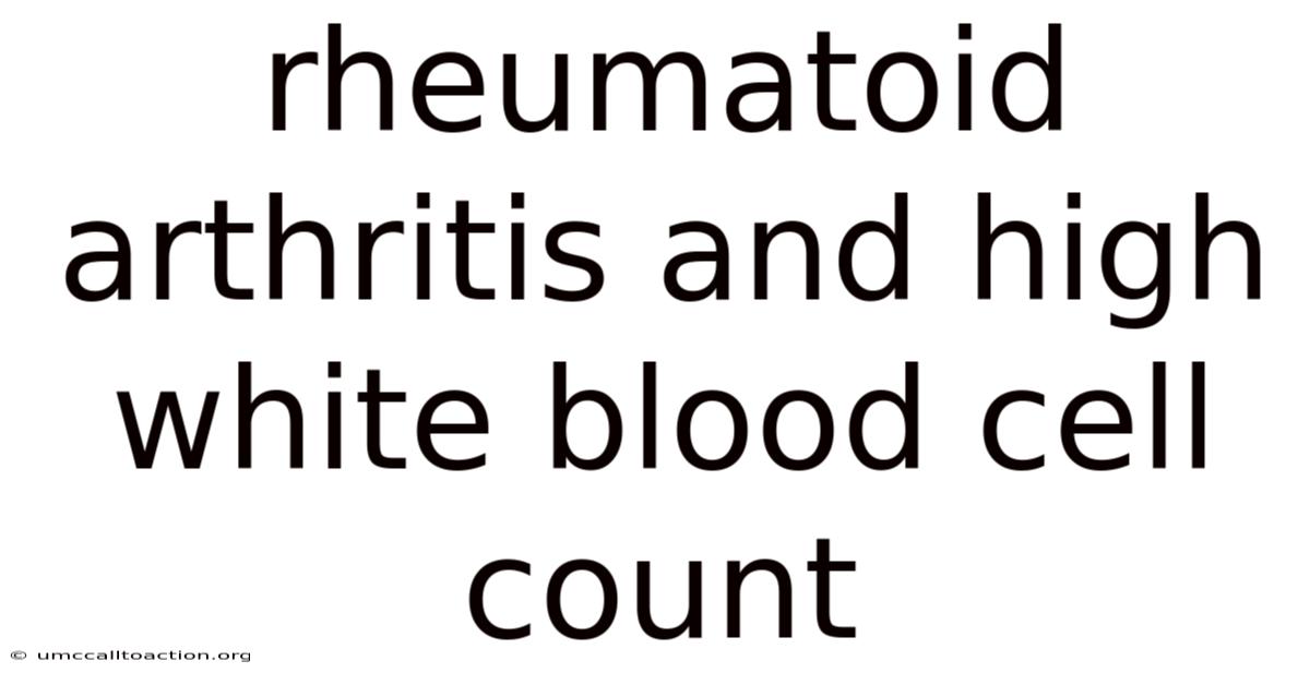 Rheumatoid Arthritis And High White Blood Cell Count