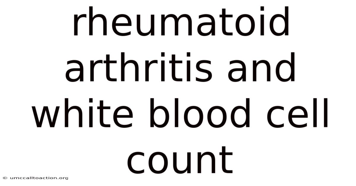 Rheumatoid Arthritis And White Blood Cell Count