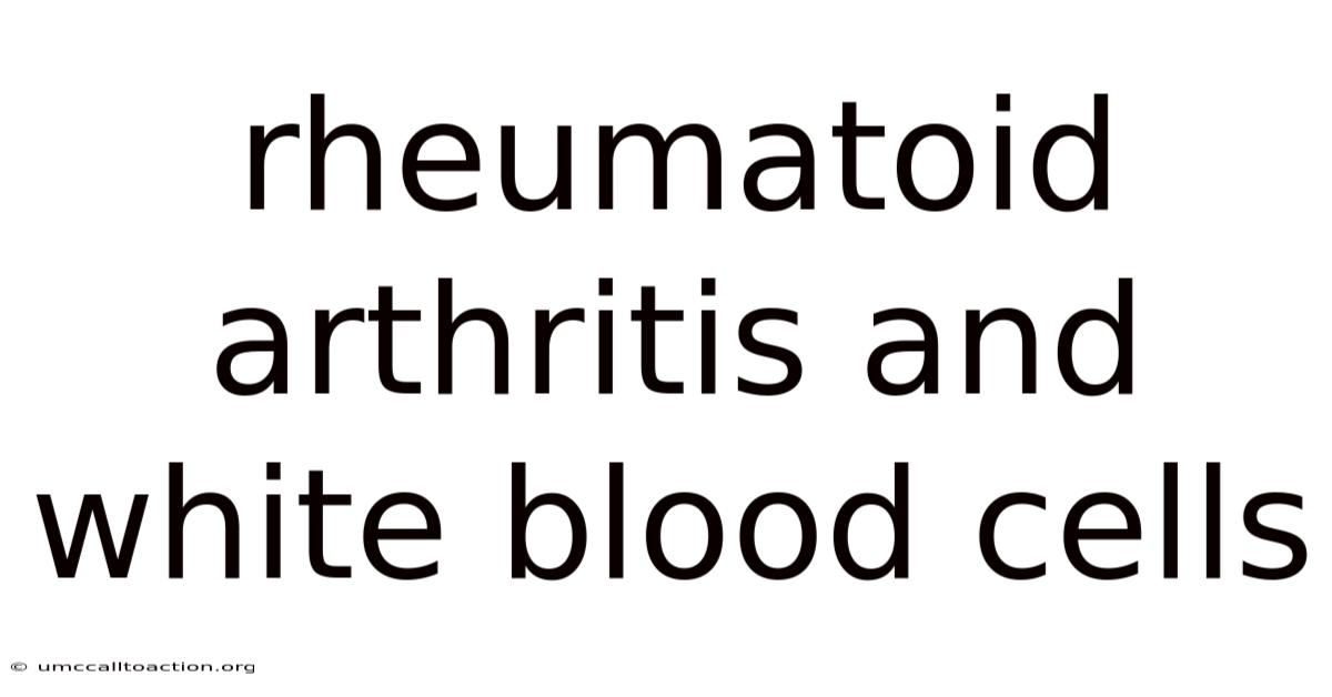 Rheumatoid Arthritis And White Blood Cells