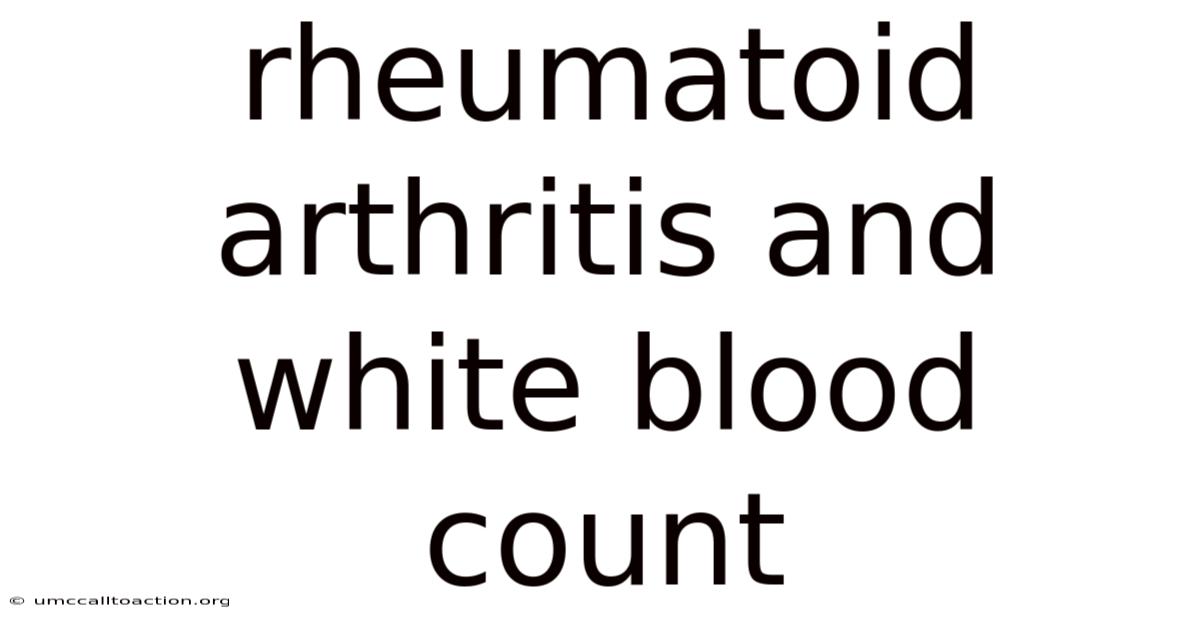 Rheumatoid Arthritis And White Blood Count