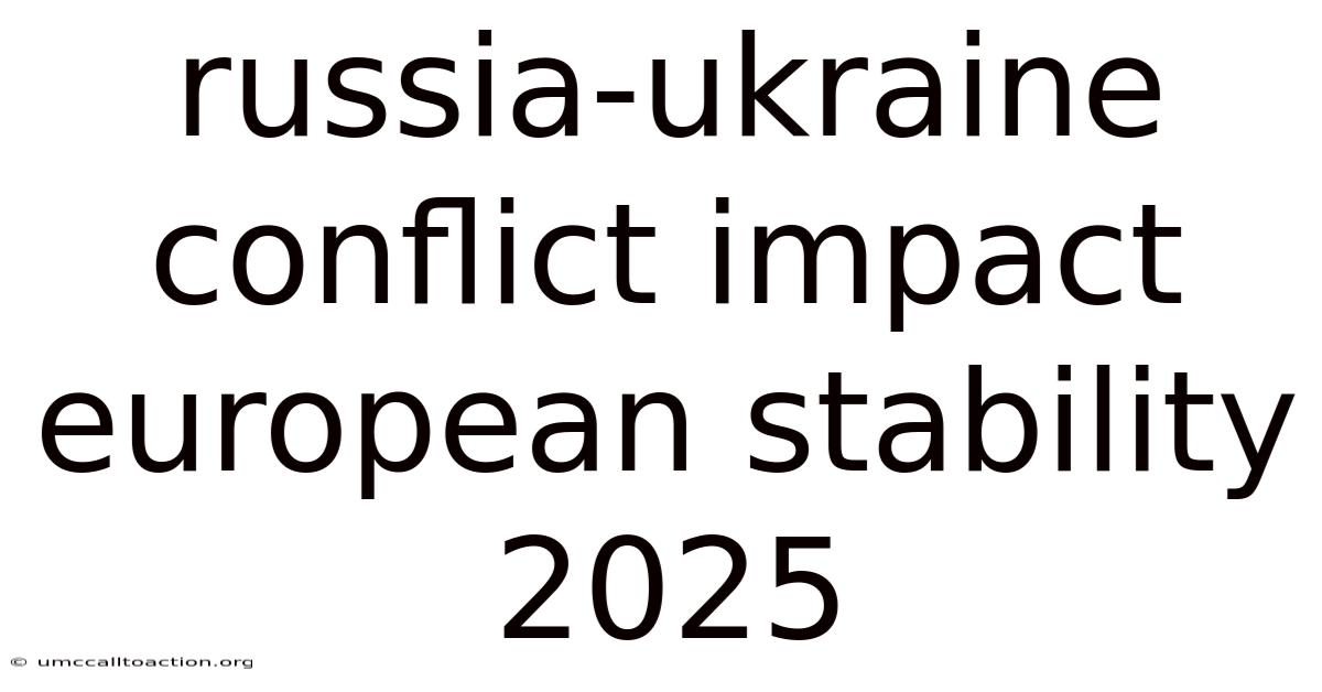 Russia-ukraine Conflict Impact European Stability 2025