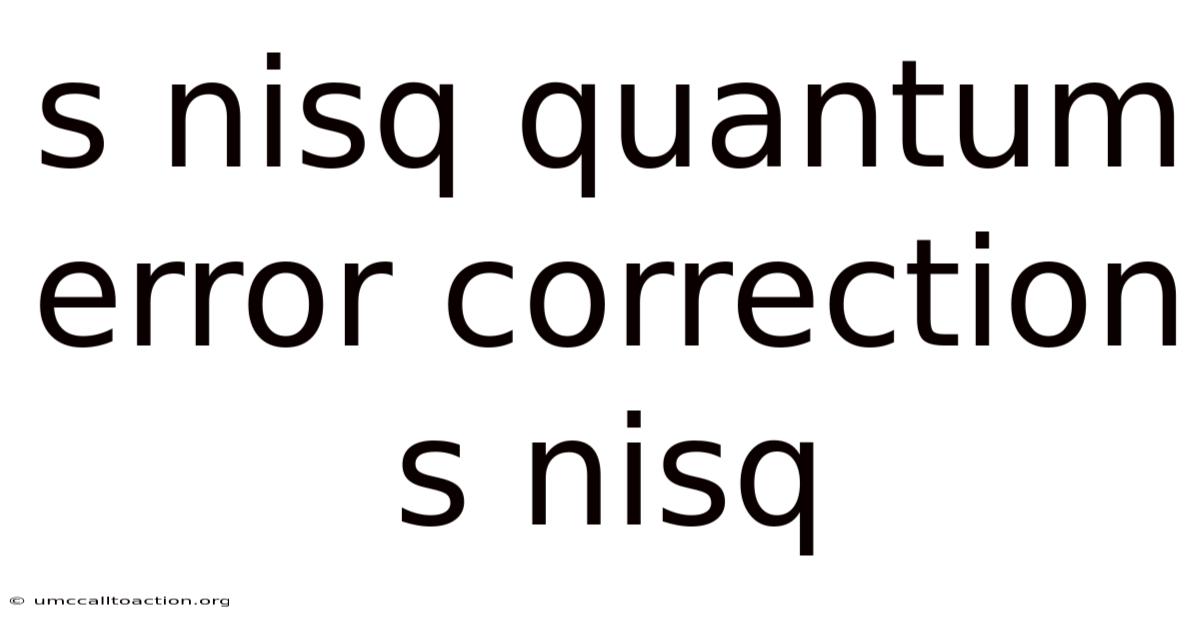 S Nisq Quantum Error Correction S Nisq