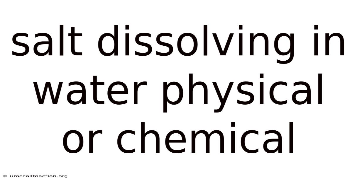 Salt Dissolving In Water Physical Or Chemical