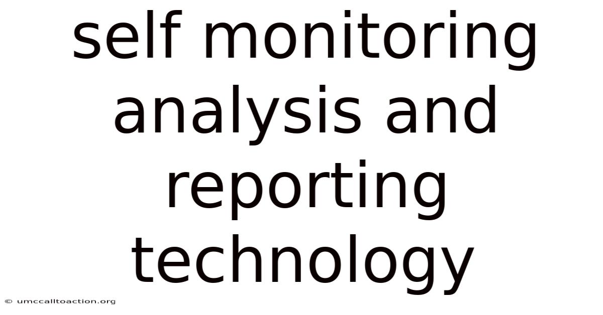 Self Monitoring Analysis And Reporting Technology