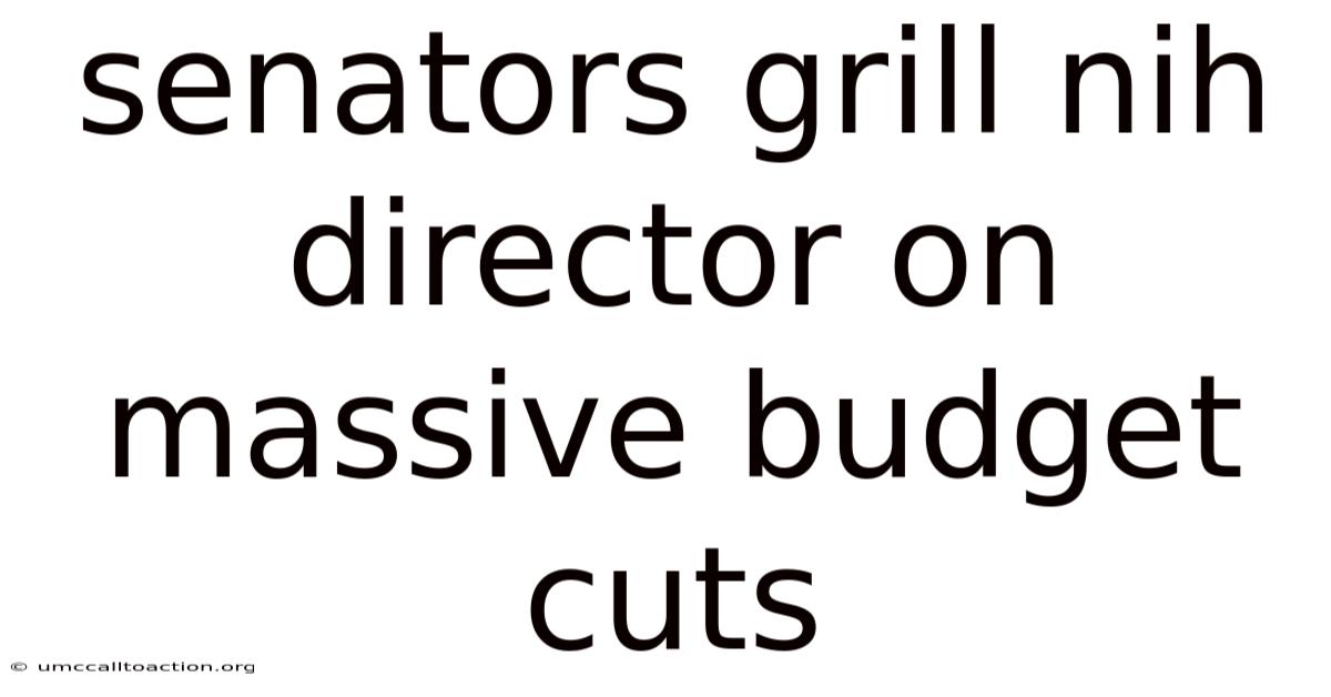 Senators Grill Nih Director On Massive Budget Cuts