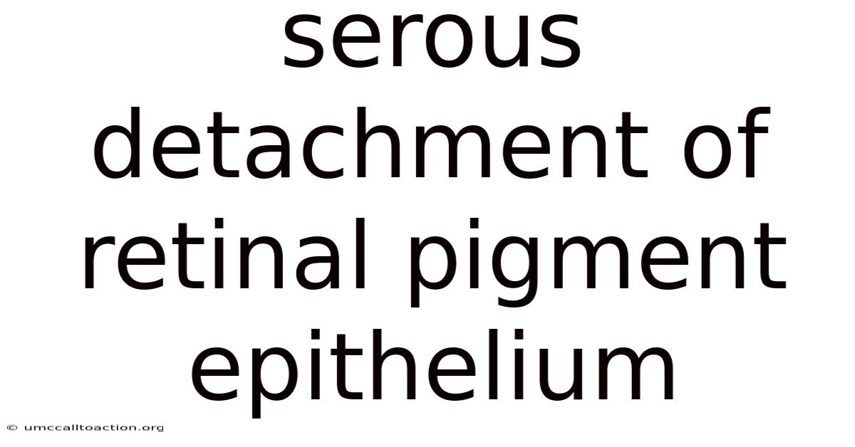 Serous Detachment Of Retinal Pigment Epithelium