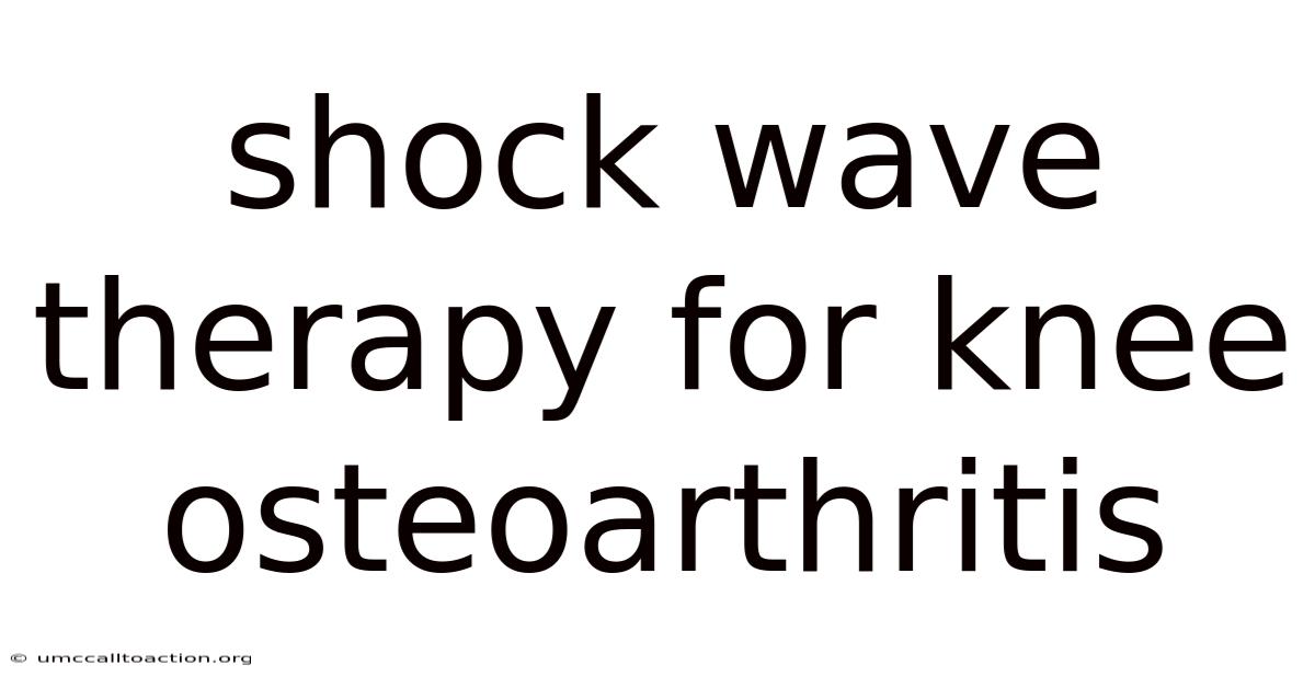 Shock Wave Therapy For Knee Osteoarthritis