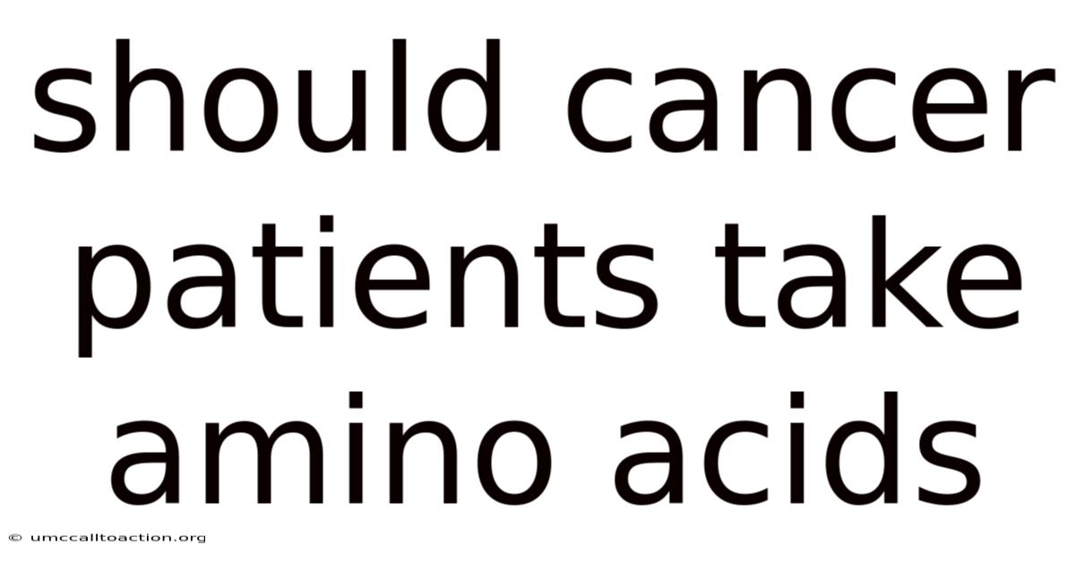Should Cancer Patients Take Amino Acids