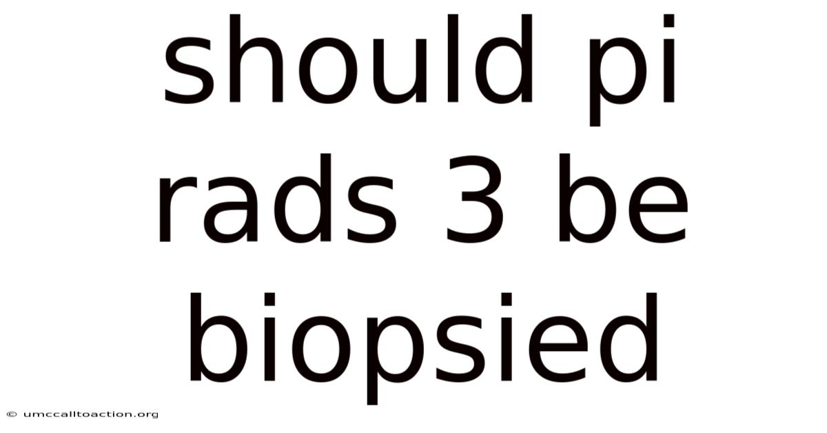 Should Pi Rads 3 Be Biopsied