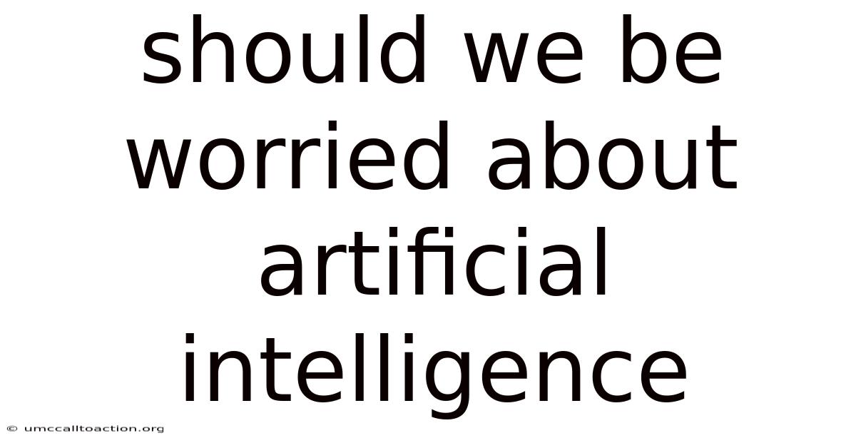 Should We Be Worried About Artificial Intelligence