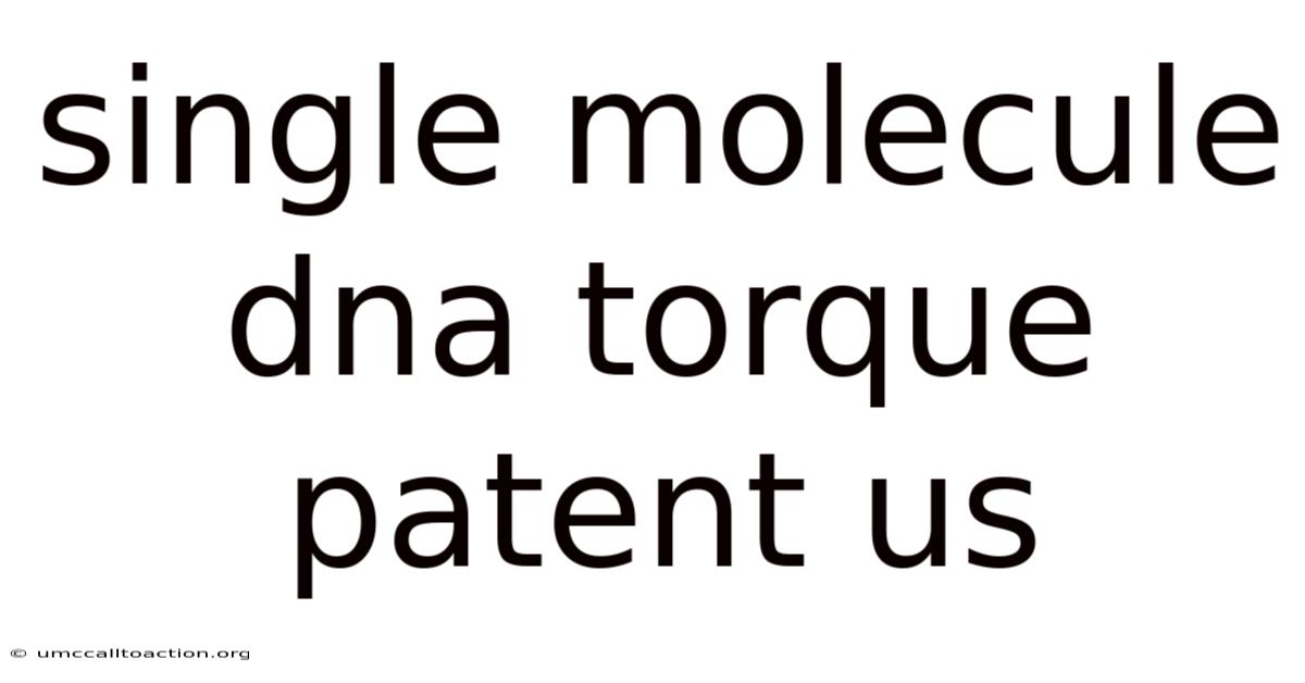 Single Molecule Dna Torque Patent Us