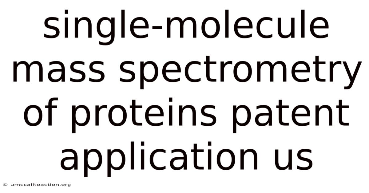 Single-molecule Mass Spectrometry Of Proteins Patent Application Us