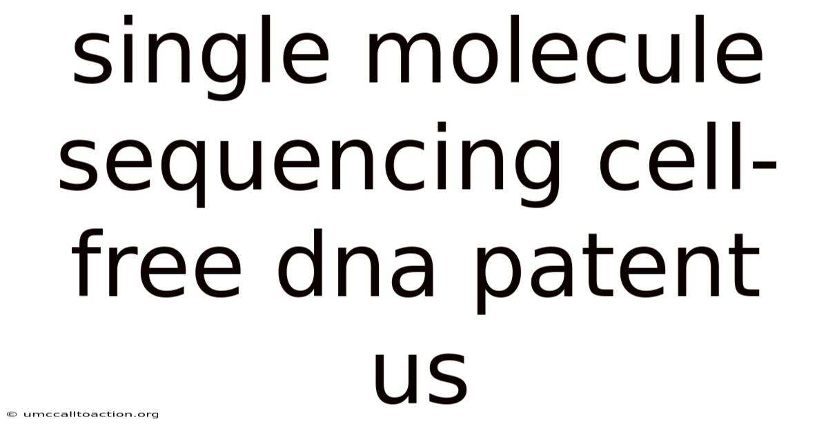 Single Molecule Sequencing Cell-free Dna Patent Us
