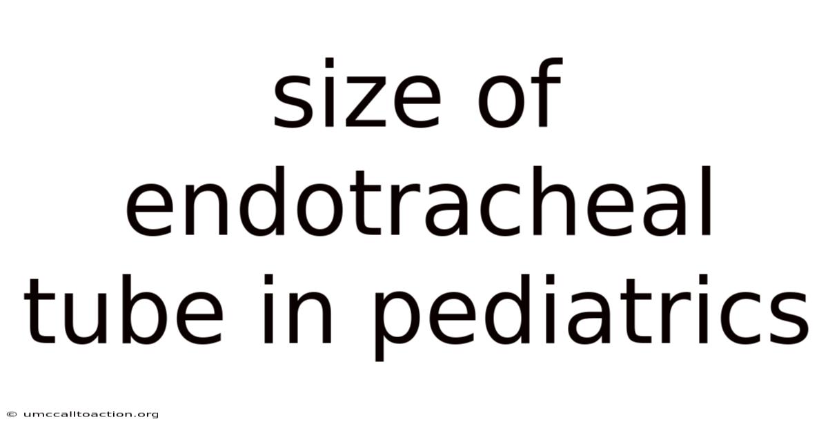 Size Of Endotracheal Tube In Pediatrics