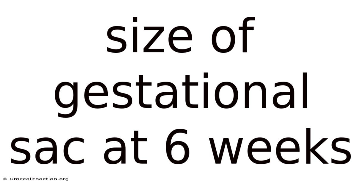 Size Of Gestational Sac At 6 Weeks