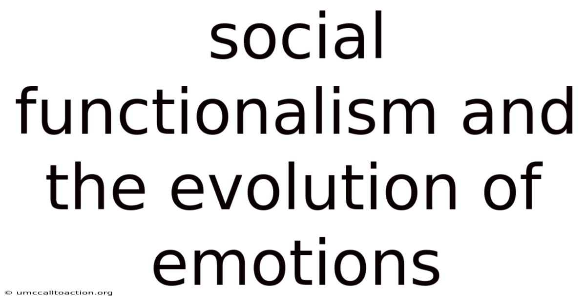 Social Functionalism And The Evolution Of Emotions