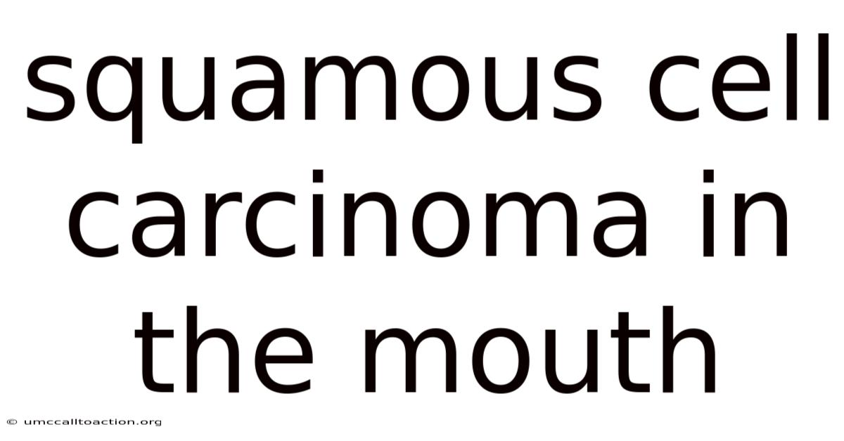 Squamous Cell Carcinoma In The Mouth