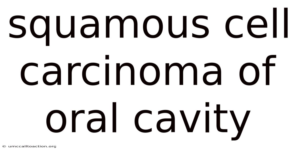 Squamous Cell Carcinoma Of Oral Cavity