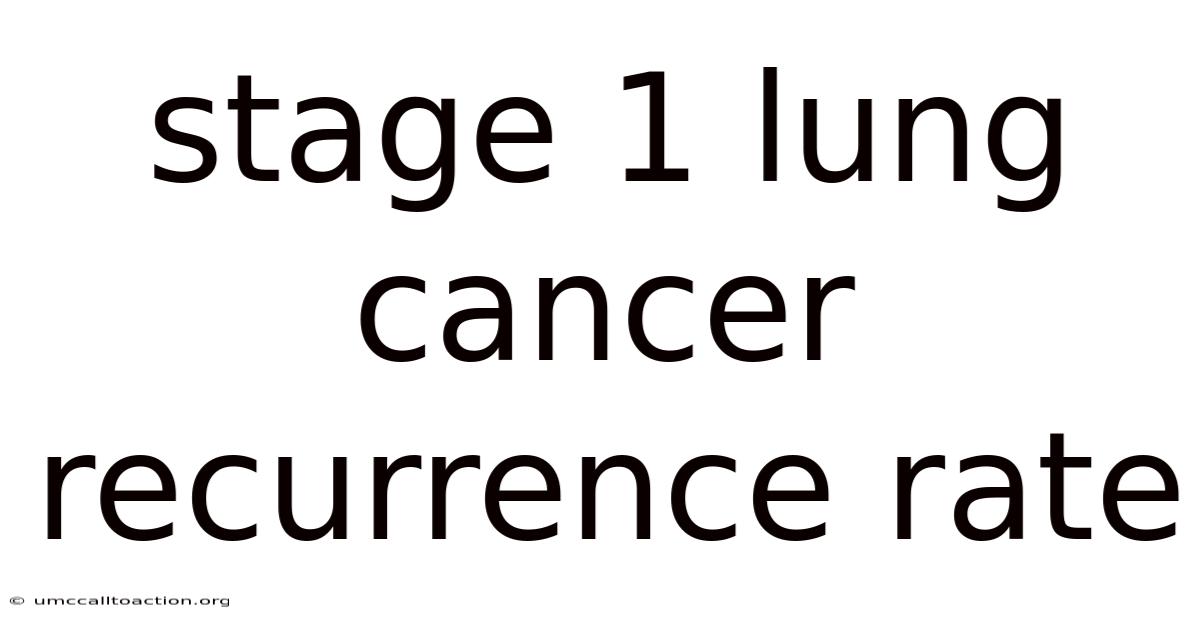 Stage 1 Lung Cancer Recurrence Rate