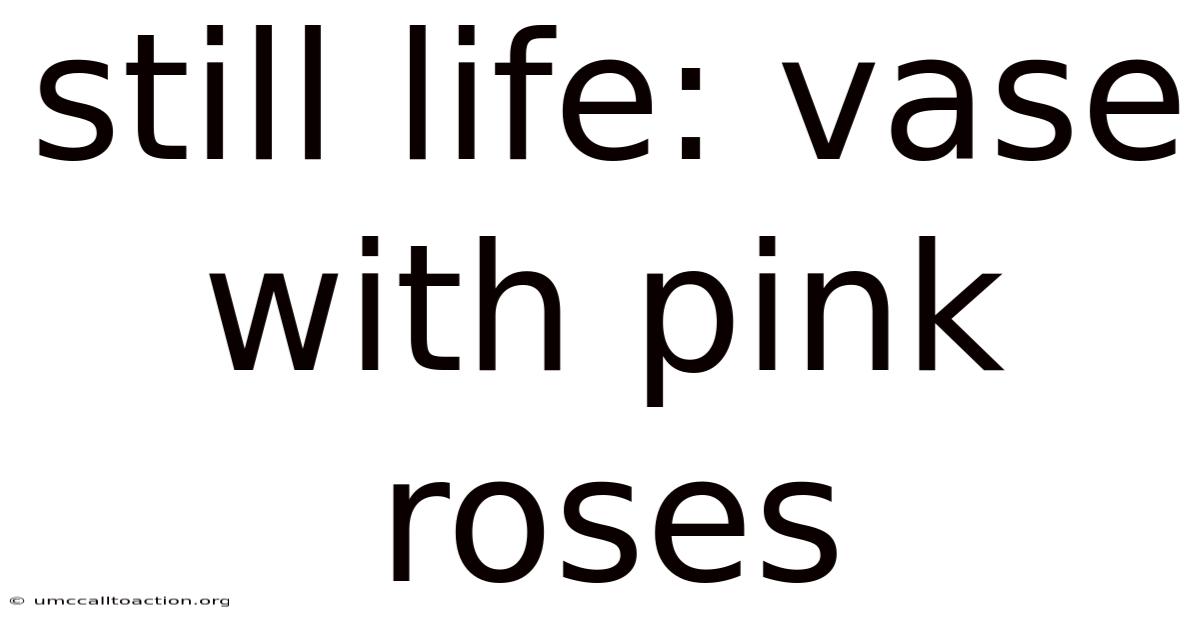 Still Life: Vase With Pink Roses