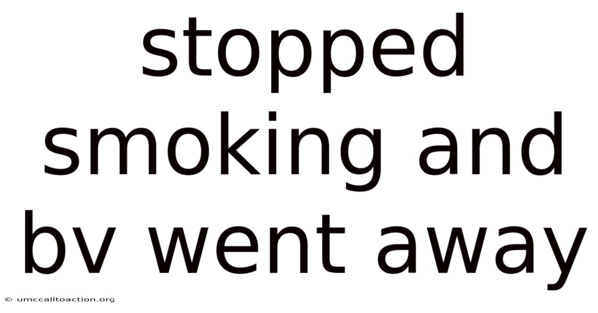 Stopped Smoking And Bv Went Away