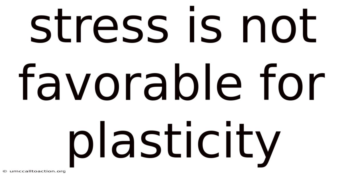 Stress Is Not Favorable For Plasticity
