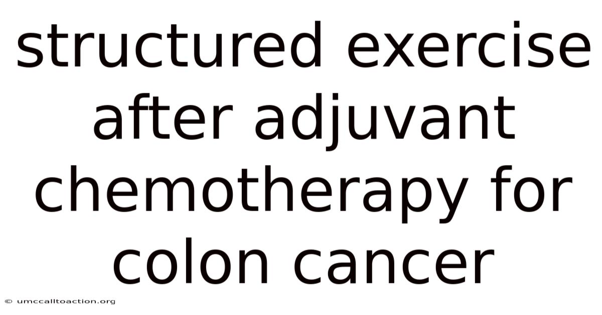 Structured Exercise After Adjuvant Chemotherapy For Colon Cancer
