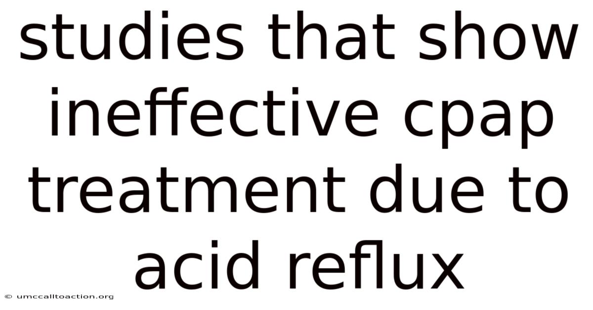 Studies That Show Ineffective Cpap Treatment Due To Acid Reflux