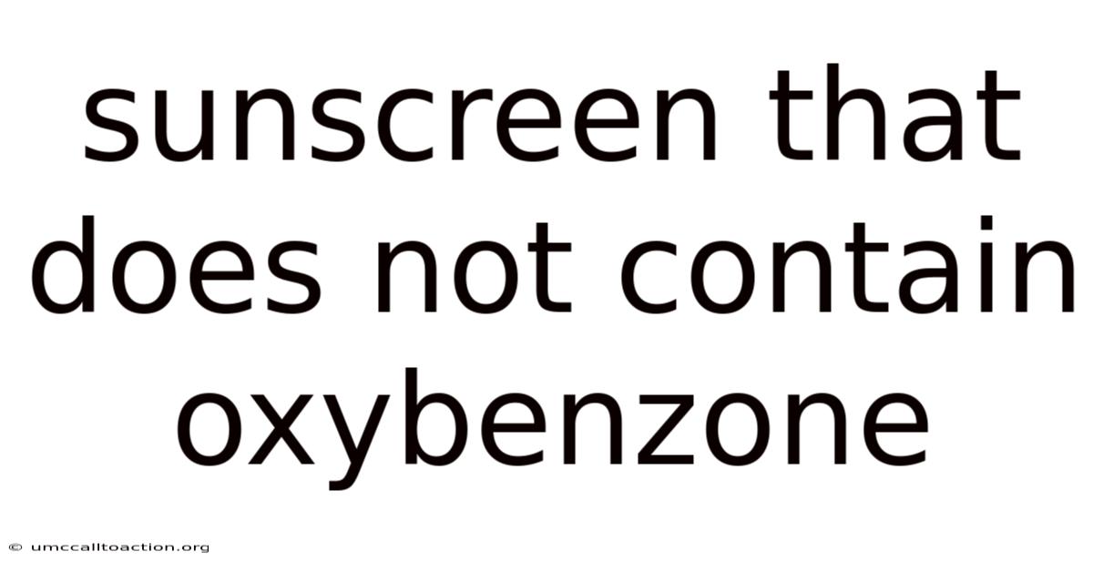 Sunscreen That Does Not Contain Oxybenzone