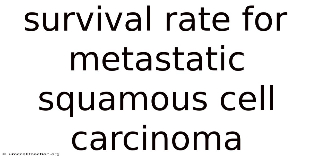 Survival Rate For Metastatic Squamous Cell Carcinoma