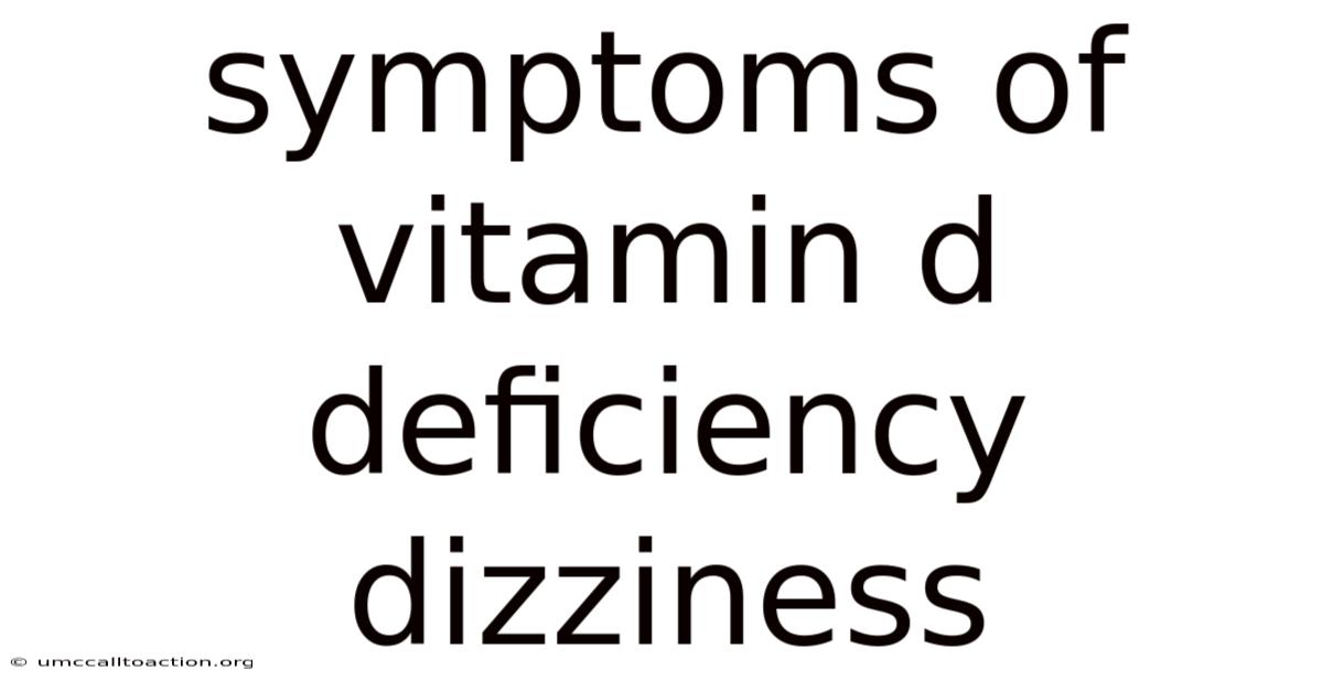 Symptoms Of Vitamin D Deficiency Dizziness