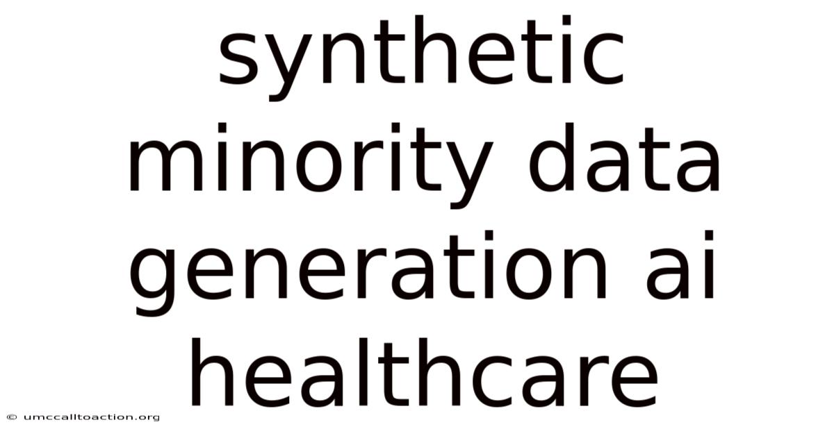Synthetic Minority Data Generation Ai Healthcare