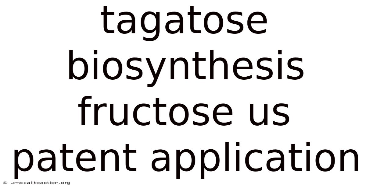 Tagatose Biosynthesis Fructose Us Patent Application