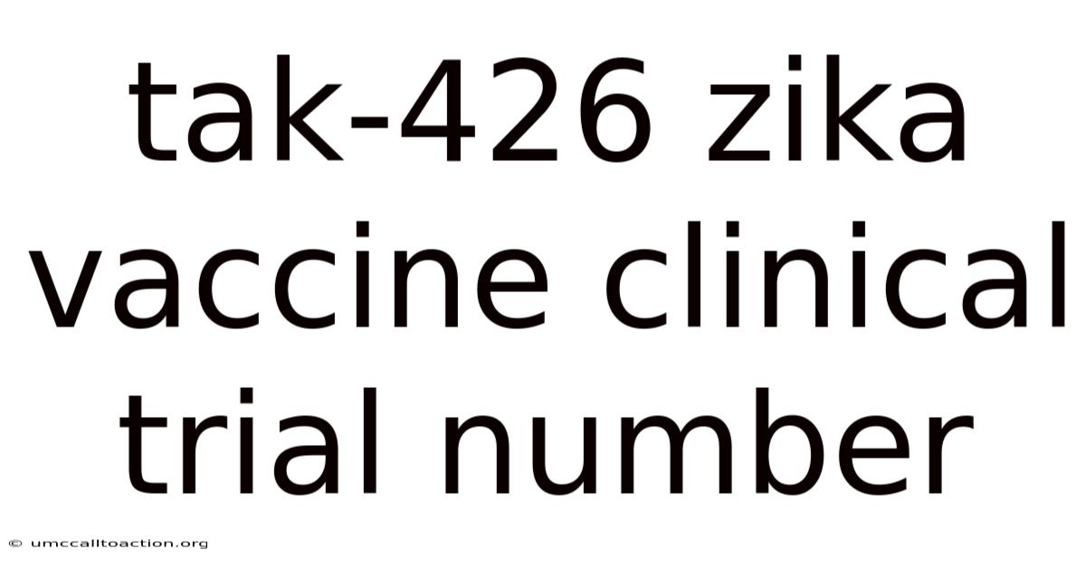 Tak-426 Zika Vaccine Clinical Trial Number