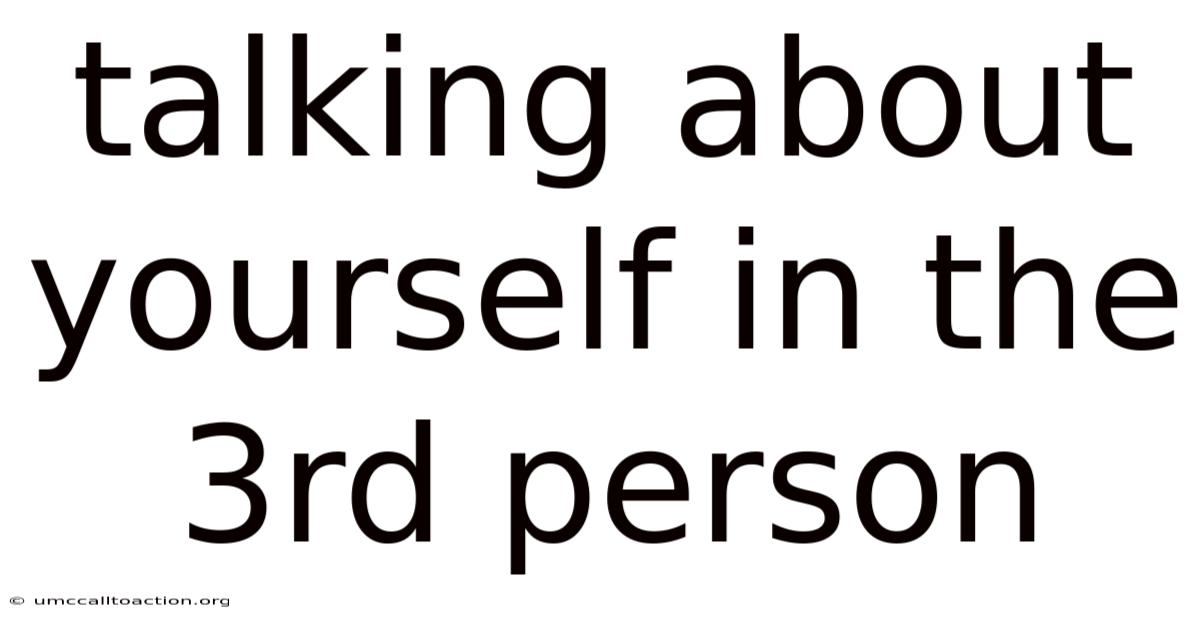 Talking About Yourself In The 3rd Person