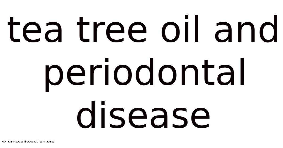Tea Tree Oil And Periodontal Disease