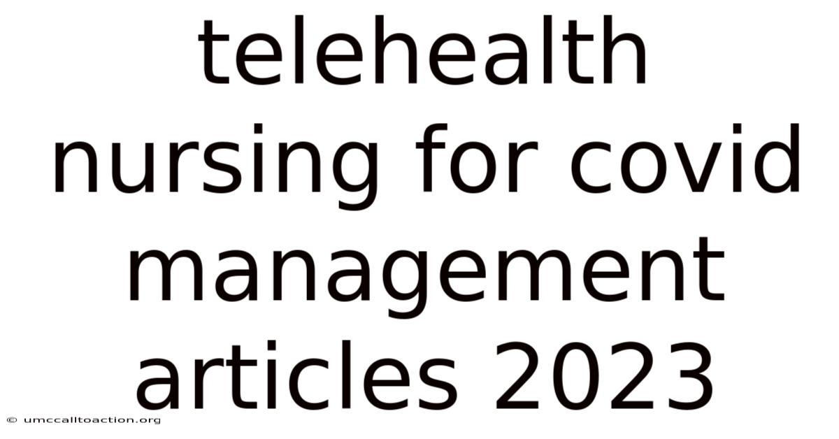 Telehealth Nursing For Covid Management Articles 2023