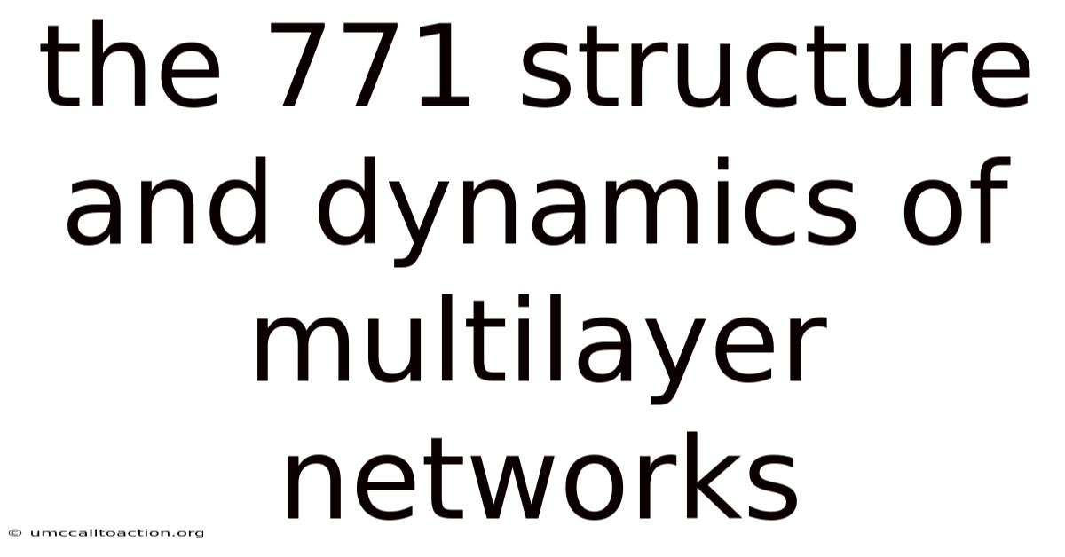 The 771 Structure And Dynamics Of Multilayer Networks