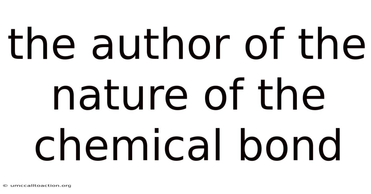 The Author Of The Nature Of The Chemical Bond