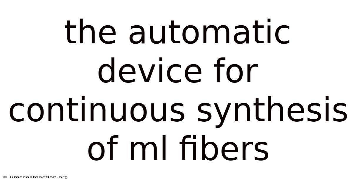 The Automatic Device For Continuous Synthesis Of Ml Fibers