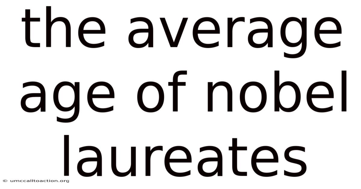The Average Age Of Nobel Laureates